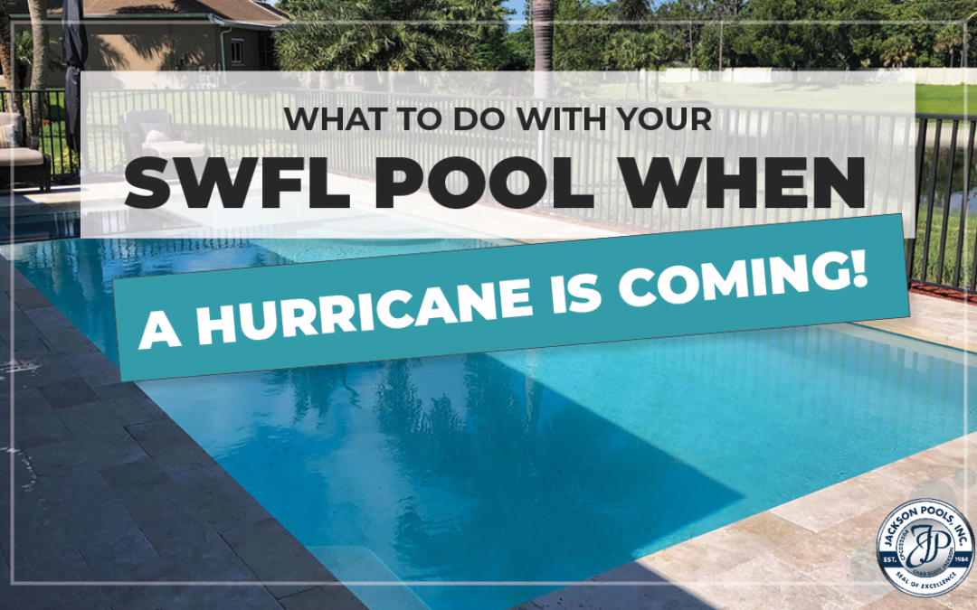 What to do with Your SWFL Pool When a Hurricane is Coming!