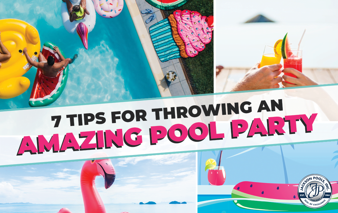 7 Tips For Throwing An Amazing Pool Party