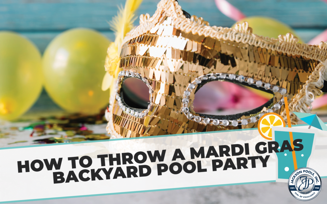How To Throw A Mardi Gras Backyard Pool Party