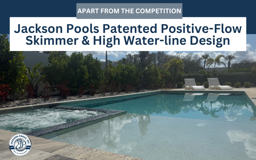 Jackson Pools Patented Positive-Flow Skimmer & High Water-line Design